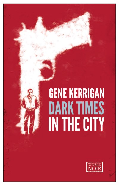 Gene Kerrigan/Dark Times in the City